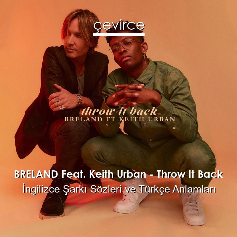 BRELAND Feat. Keith Urban – Throw It Back İngilizce Şarkı Sözleri Türkçe Anlamları