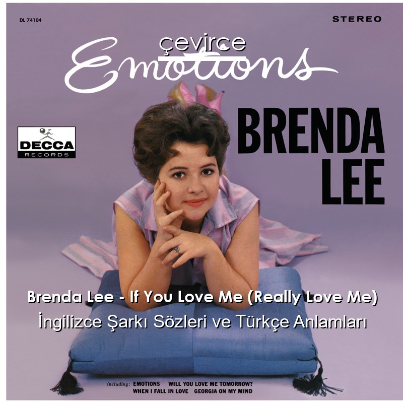 Brenda Lee – If You Love Me (Really Love Me) İngilizce Şarkı Sözleri Türkçe Anlamları