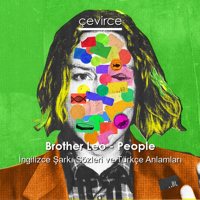 Brother Leo – People İngilizce Şarkı Sözleri Türkçe Anlamları