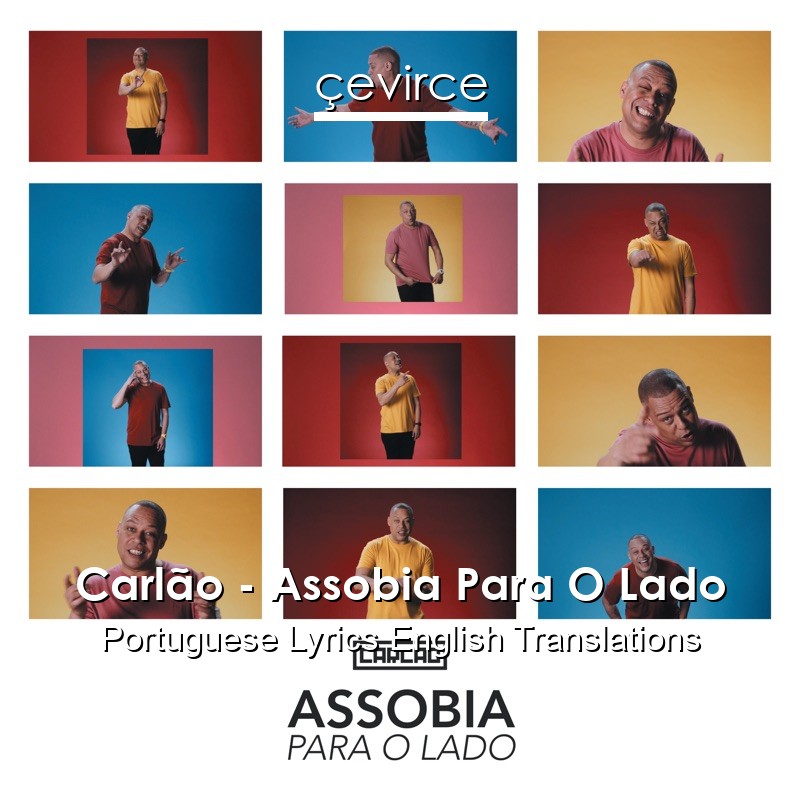 Carlão – Assobia Para O Lado Portuguese Lyrics English Translations