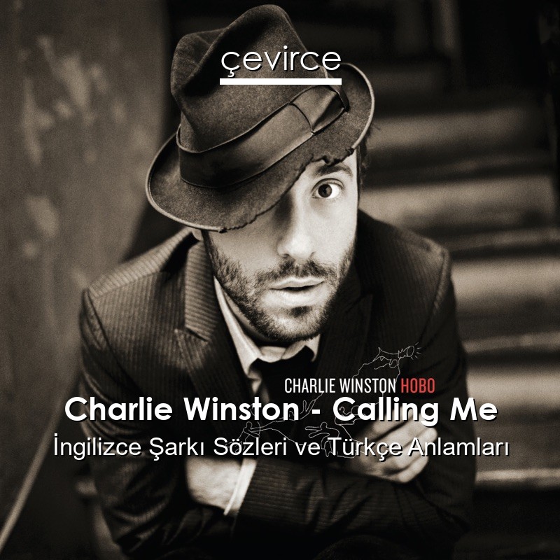 Charlie Winston – Calling Me İngilizce Şarkı Sözleri Türkçe Anlamları