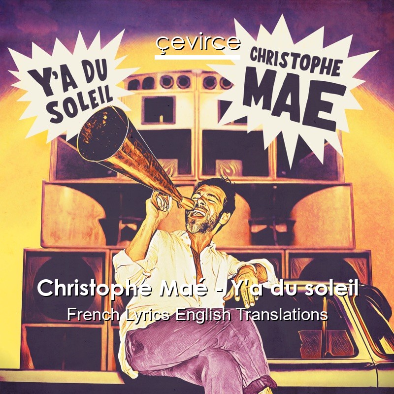 Christophe Maé – Y’a du soleil French Lyrics English Translations
