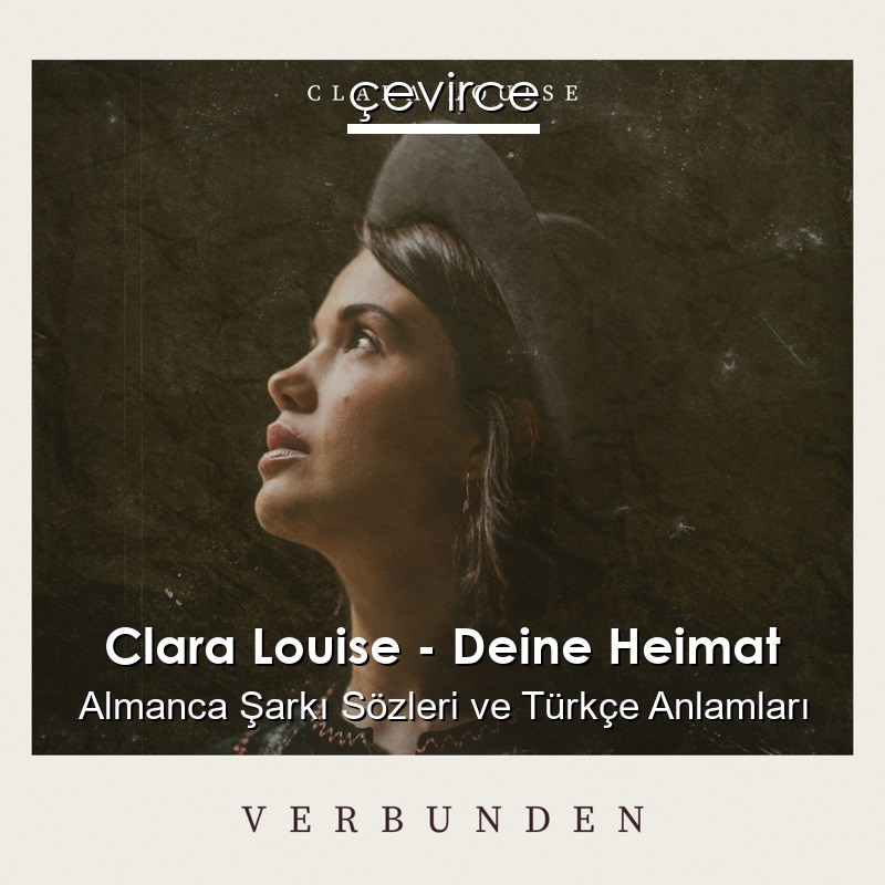Clara Louise – Deine Heimat Almanca Şarkı Sözleri Türkçe Anlamları