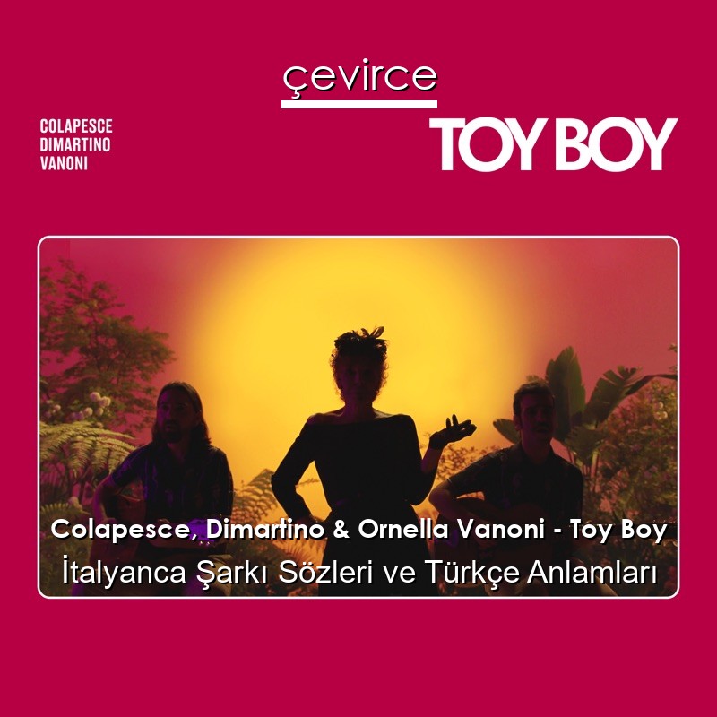 Colapesce, Dimartino & Ornella Vanoni – Toy Boy İtalyanca Şarkı Sözleri Türkçe Anlamları