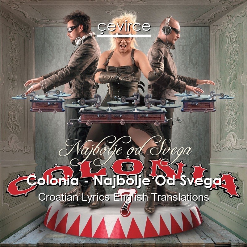 Colonia – Najbolje Od Svega Croatian Lyrics English Translations