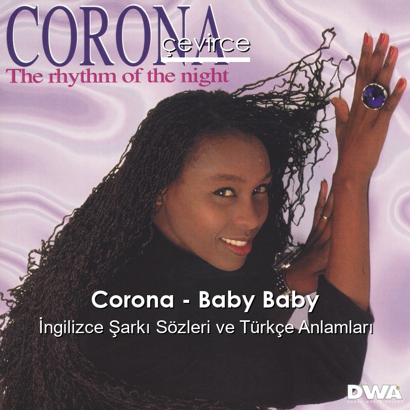 Corona – Baby Baby İngilizce Şarkı Sözleri Türkçe Anlamları