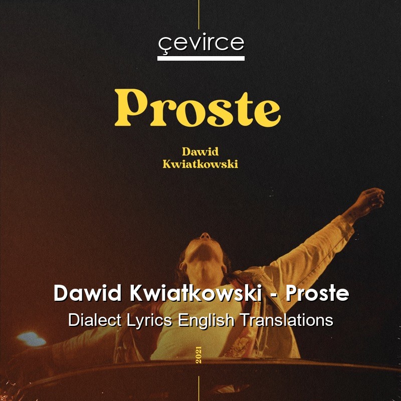 Dawid Kwiatkowski – Proste Dialect Lyrics English Translations