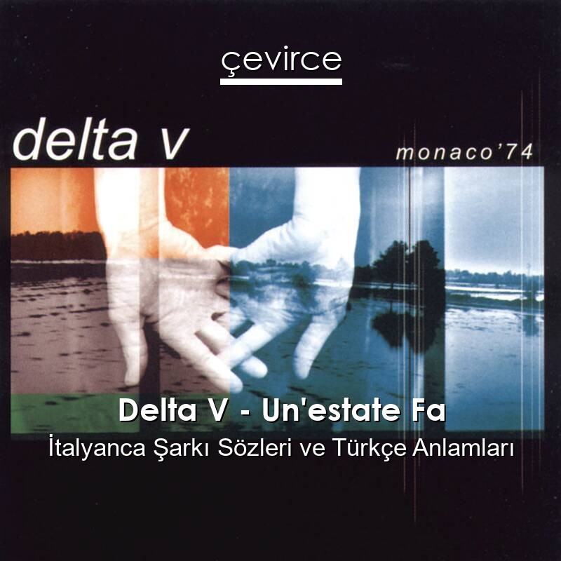 Delta V – Un’estate Fa İtalyanca Şarkı Sözleri Türkçe Anlamları