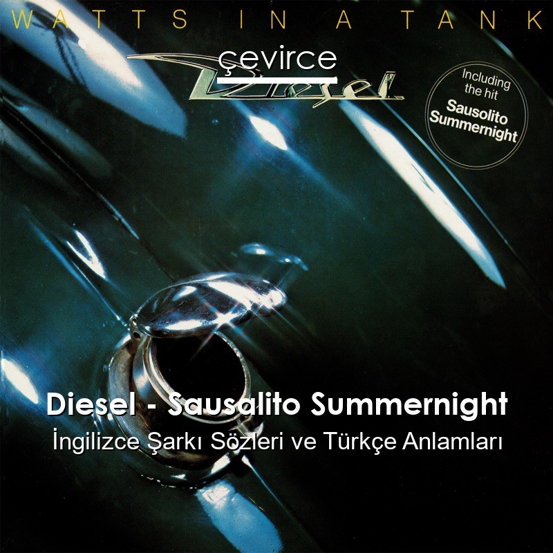 Diesel – Sausalito Summernight İngilizce Şarkı Sözleri Türkçe Anlamları