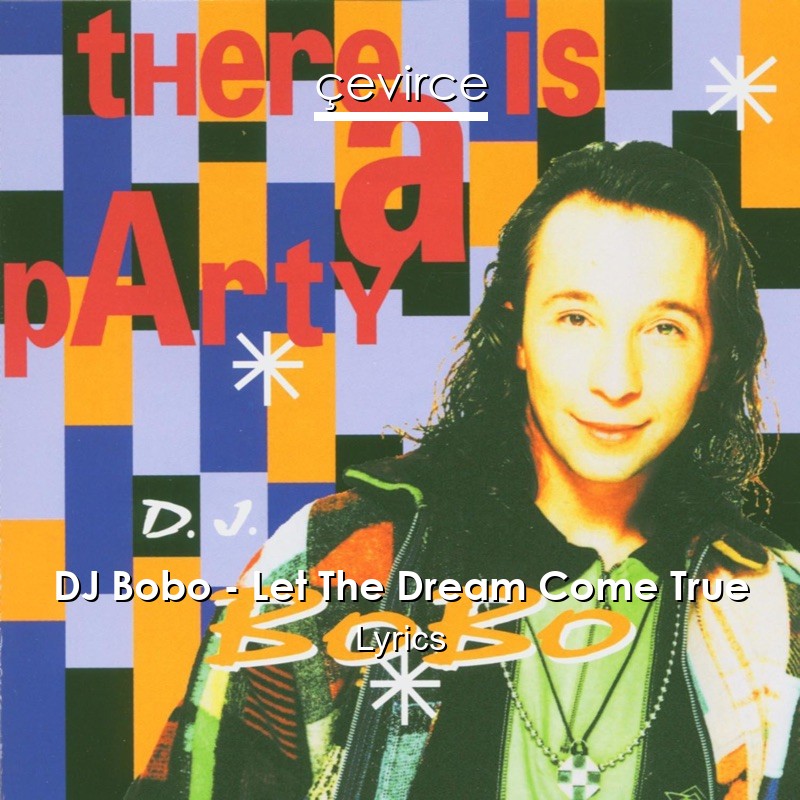 DJ Bobo – Let The Dream Come True Lyrics