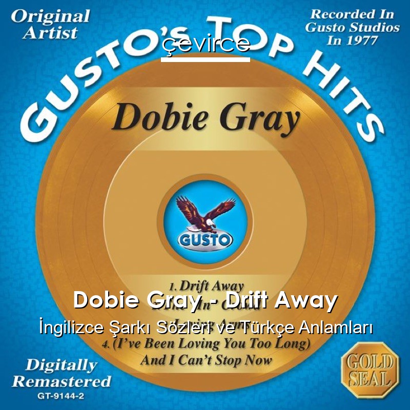 Dobie Gray – Drift Away İngilizce Şarkı Sözleri Türkçe Anlamları