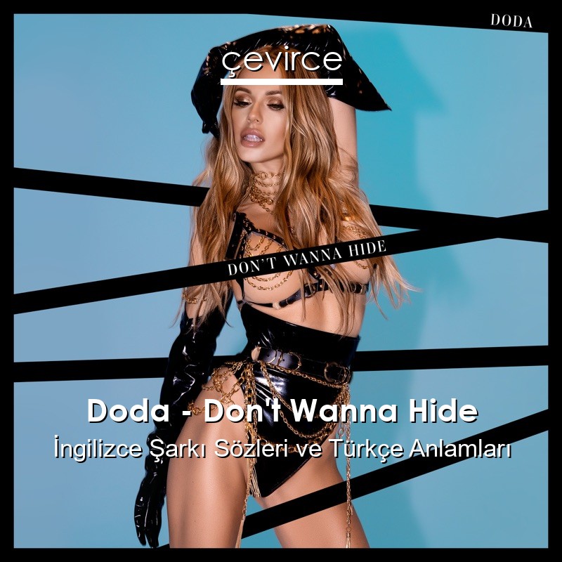Doda – Don’t Wanna Hide İngilizce Şarkı Sözleri Türkçe Anlamları