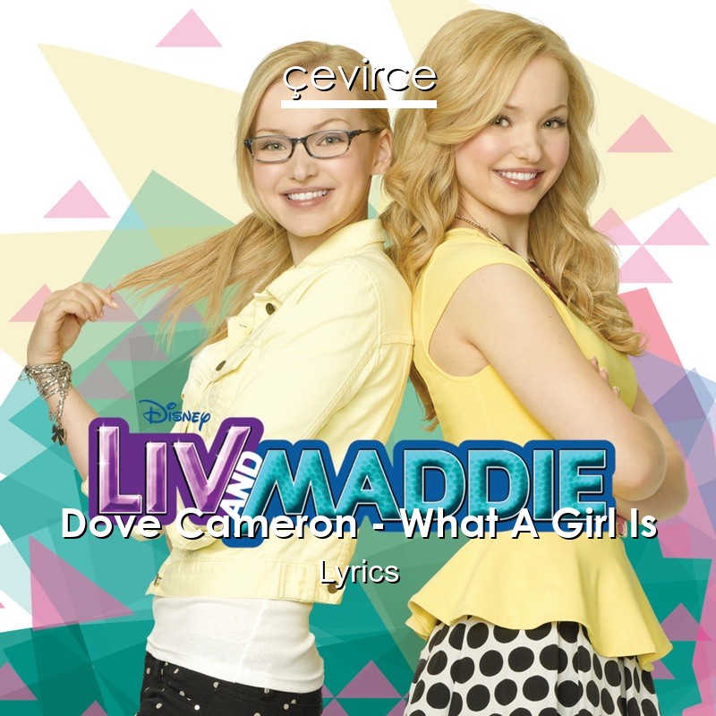 Dove Cameron – What A Girl Is Lyrics