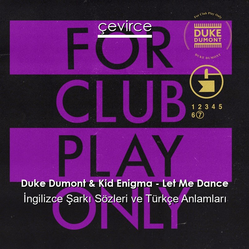 Duke Dumont & Kid Enigma – Let Me Dance İngilizce Şarkı Sözleri Türkçe Anlamları
