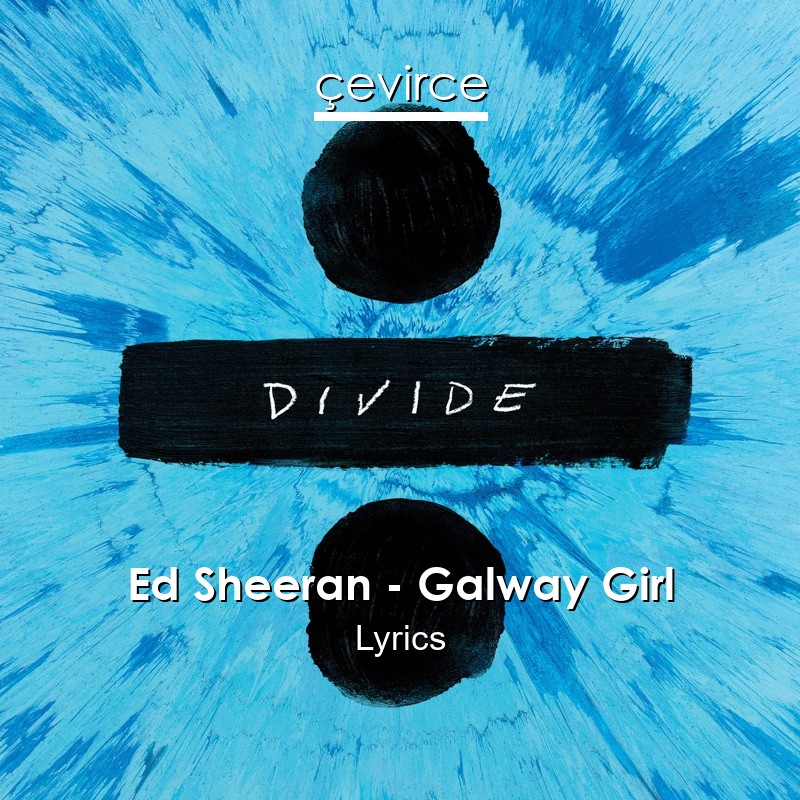Ed Sheeran – Galway Girl Lyrics