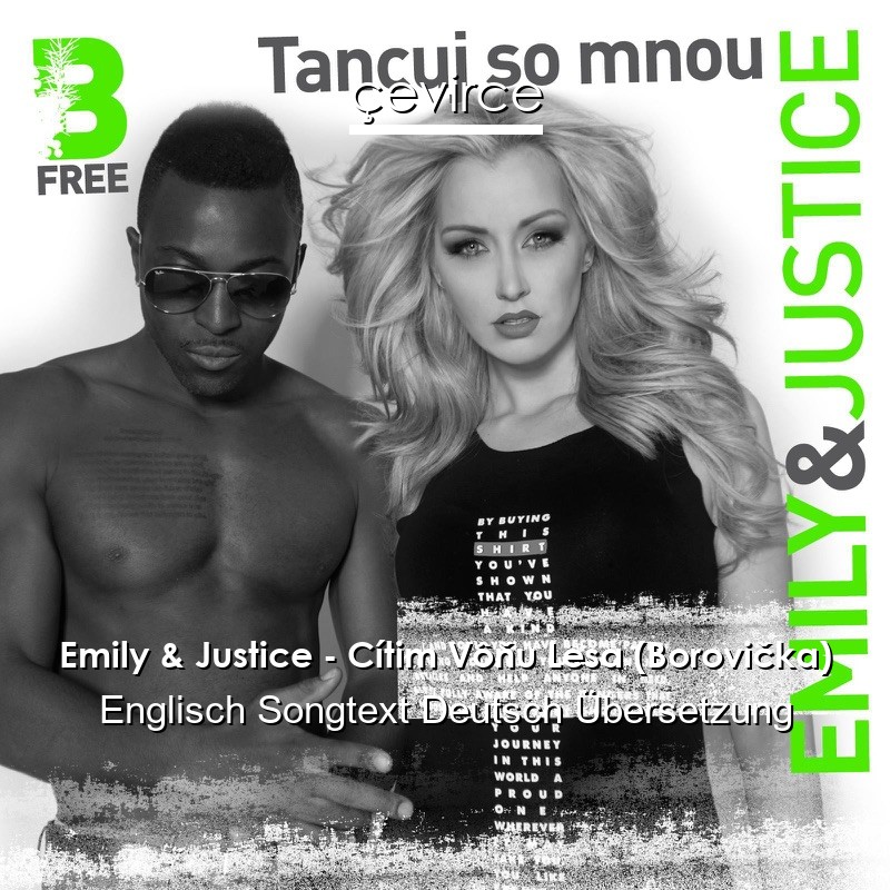 Emily & Justice – Cítim Vôňu Lesa (Borovička) Englisch Songtext Deutsch Übersetzung