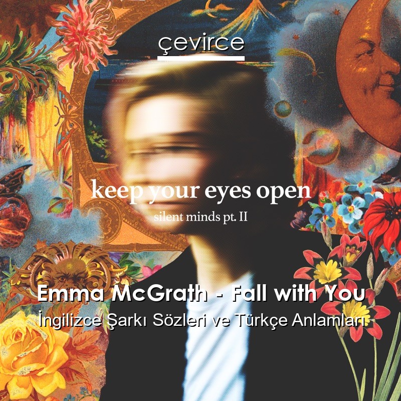 Emma McGrath – Fall with You İngilizce Şarkı Sözleri Türkçe Anlamları