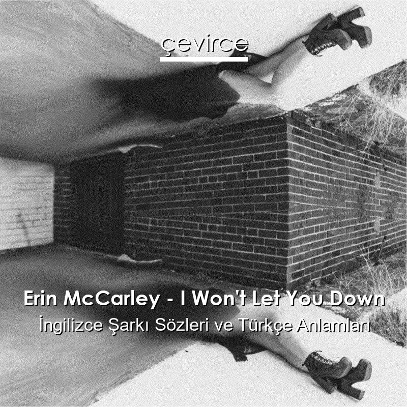 Erin McCarley – I Won’t Let You Down İngilizce Şarkı Sözleri Türkçe Anlamları