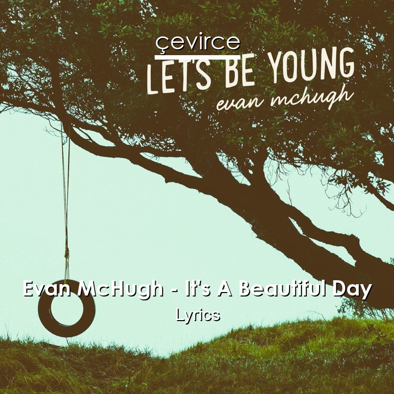Evan McHugh – It’s A Beautiful Day Lyrics