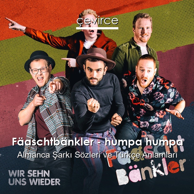 Fäaschtbänkler – humpa humpa Almanca Şarkı Sözleri Türkçe Anlamları