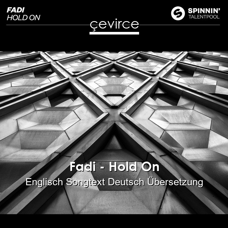 Fadi – Hold On Englisch Songtext Deutsch Übersetzung