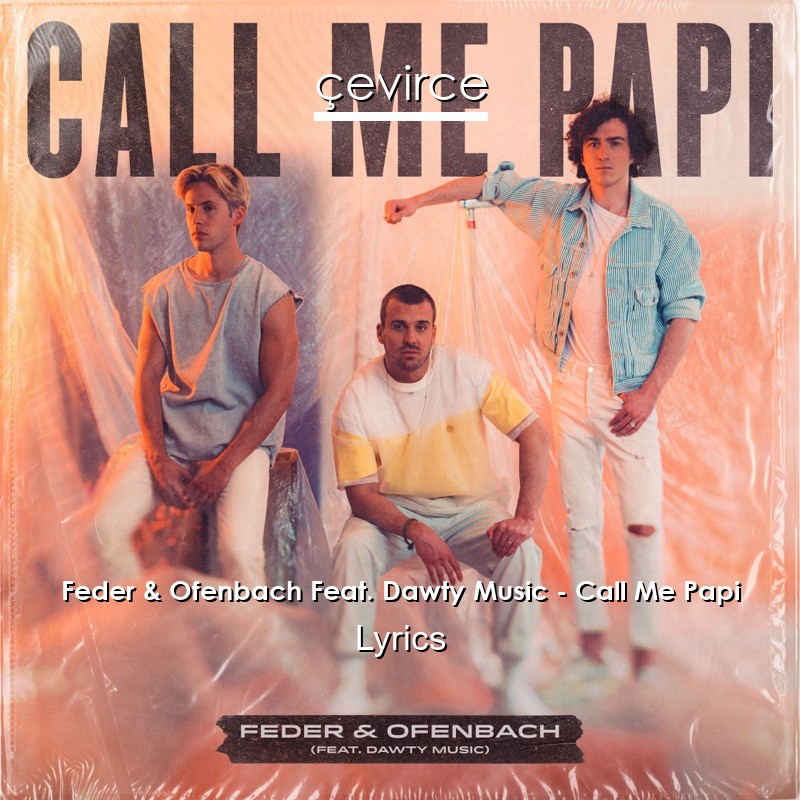 Feder & Ofenbach Feat. Dawty Music – Call Me Papi Lyrics