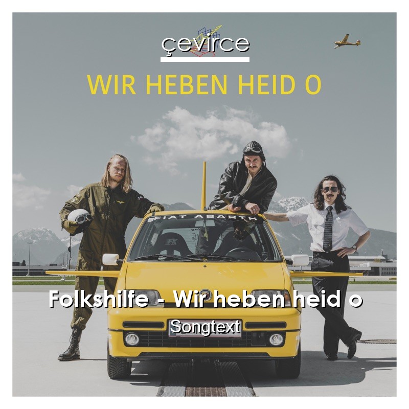 Folkshilfe – Wir heben heid o Songtext