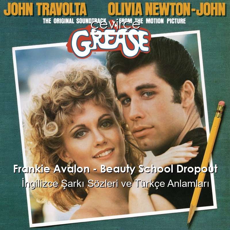 Frankie Avalon – Beauty School Dropout İngilizce Şarkı Sözleri Türkçe Anlamları