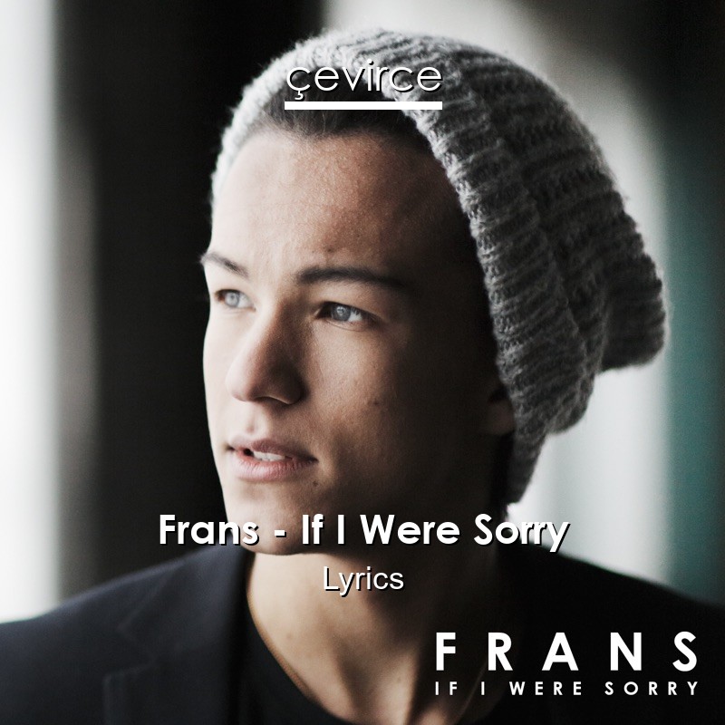 Frans – If I Were Sorry Lyrics