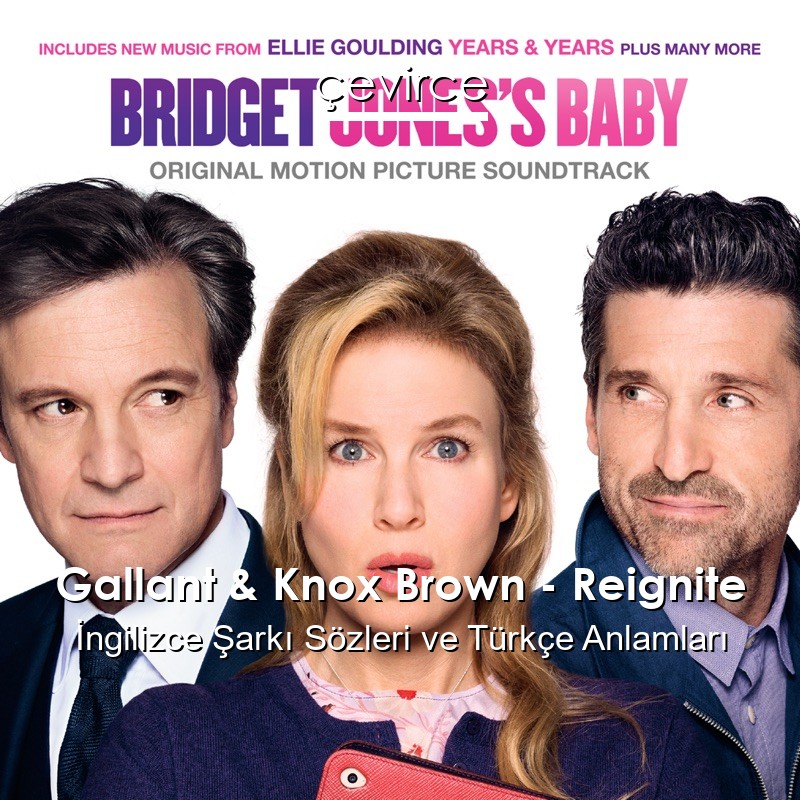 Gallant & Knox Brown – Reignite İngilizce Şarkı Sözleri Türkçe Anlamları