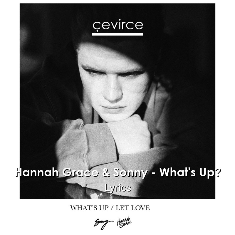 Hannah Grace & Sonny – What’s Up? Lyrics