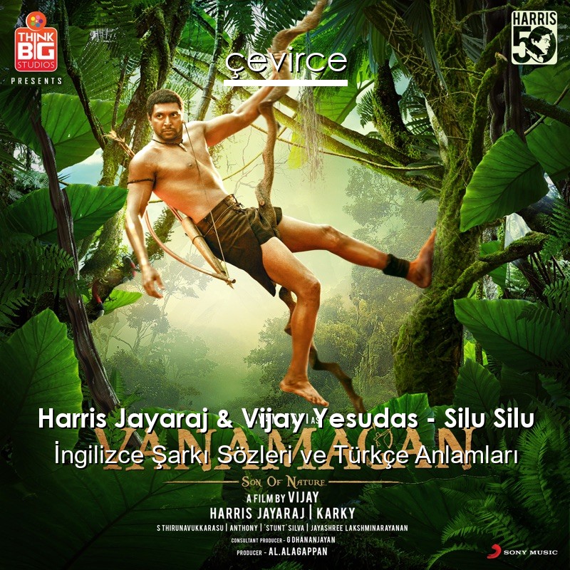 Harris Jayaraj & Vijay Yesudas – Silu Silu  Şarkı Sözleri Türkçe Anlamları