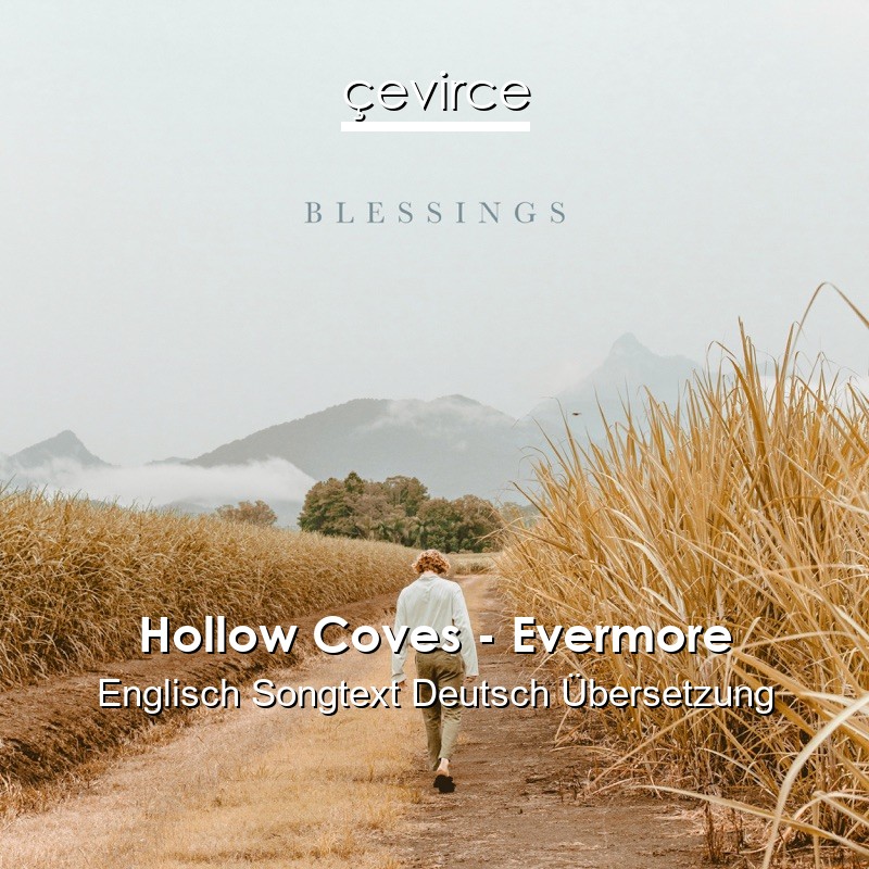 Hollow Coves – Evermore Englisch Songtext Deutsch Übersetzung