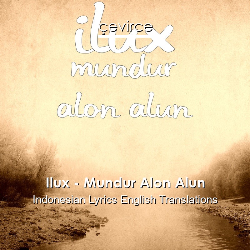Ilux – Mundur Alon Alun Indonesian Lyrics English Translations