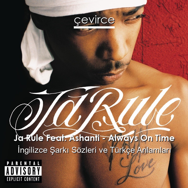 Ja Rule Feat. Ashanti – Always On Time İngilizce Şarkı Sözleri Türkçe Anlamları