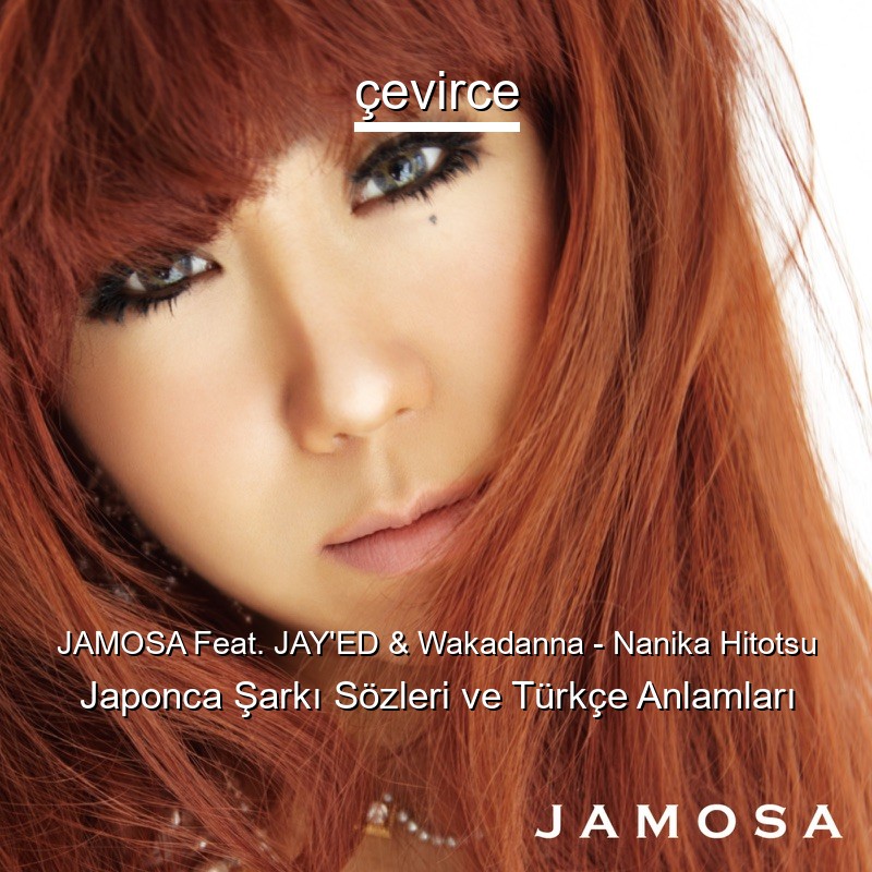 JAMOSA Feat. JAY’ED & Wakadanna – Nanika Hitotsu Japonca Şarkı Sözleri Türkçe Anlamları