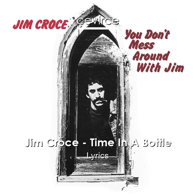 Jim Croce – Time In A Bottle Lyrics