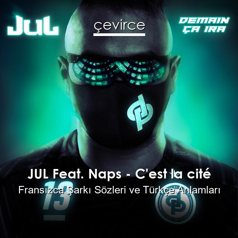 JUL Feat. Naps – C’est la cité Fransızca Şarkı Sözleri Türkçe Anlamları