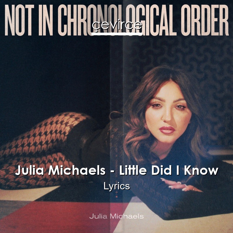Julia Michaels – Little Did I Know Lyrics
