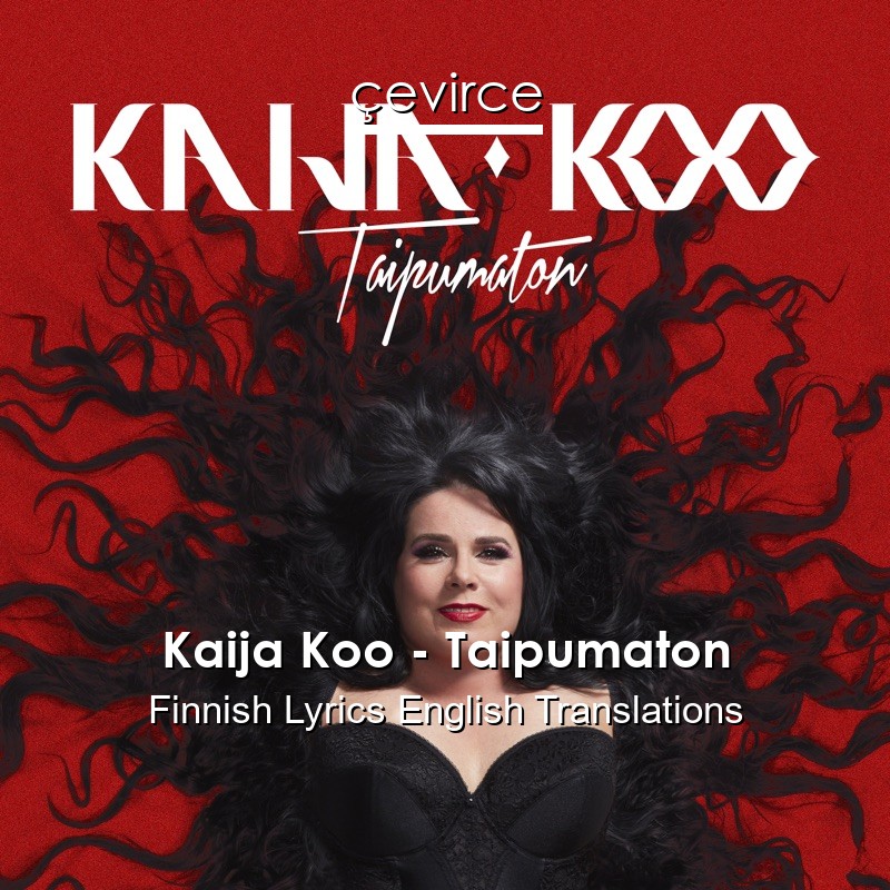 Kaija Koo – Taipumaton Finnish Lyrics English Translations