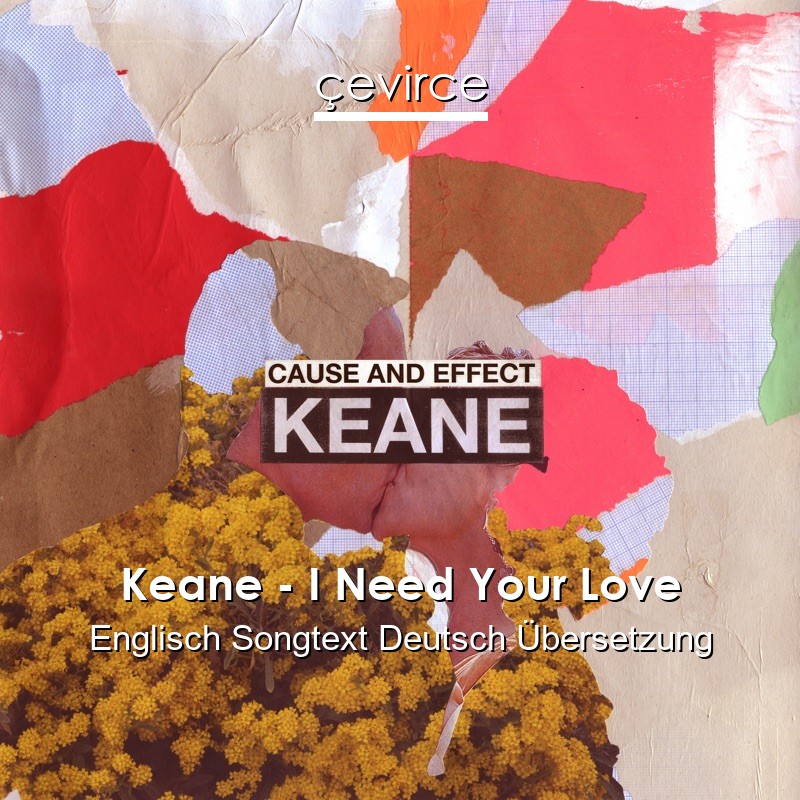 Keane – I Need Your Love Englisch Songtext Deutsch Übersetzung