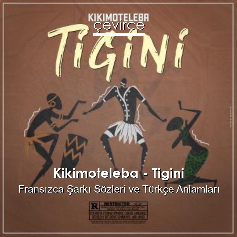 Kikimoteleba – Tigini Fransızca Şarkı Sözleri Türkçe Anlamları