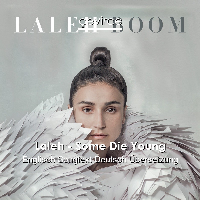 Laleh – Some Die Young Englisch Songtext Deutsch Übersetzung