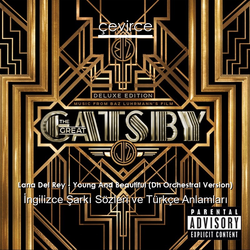 Lana Del Rey – Young And Beautiful (Dh Orchestral Version) İngilizce Şarkı Sözleri Türkçe Anlamları