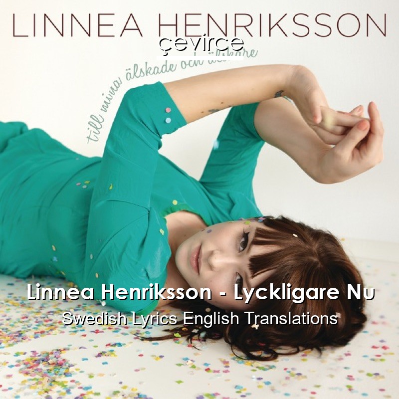 Linnea Henriksson – Lyckligare Nu Swedish Lyrics English Translations