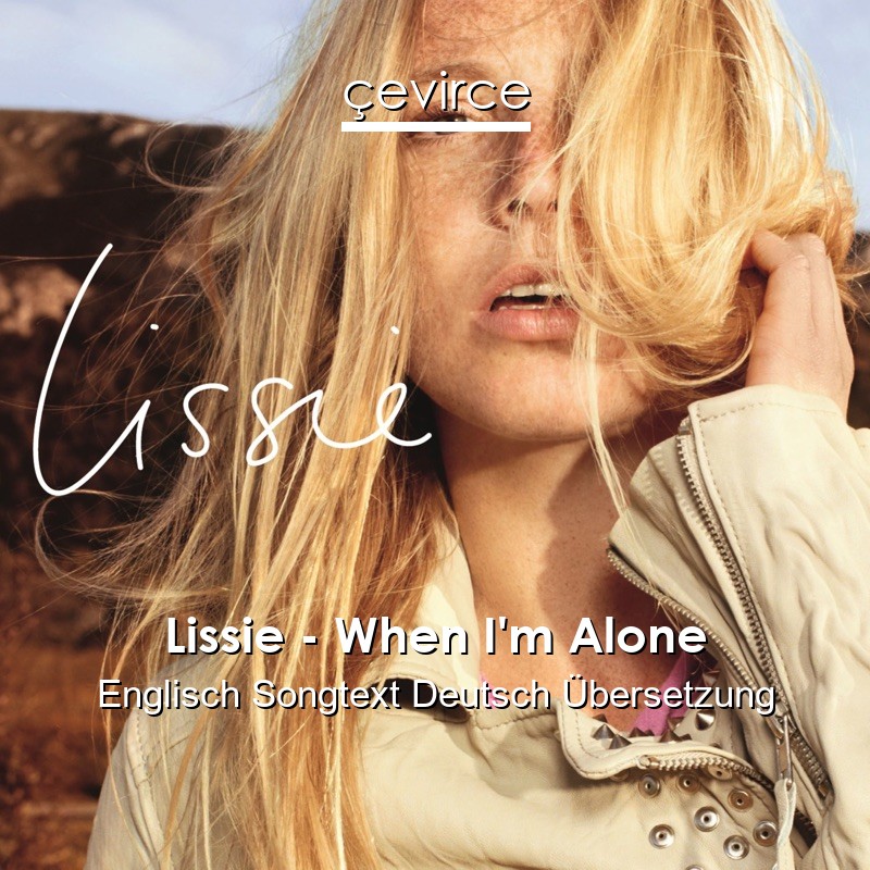 Lissie – When I’m Alone Englisch Songtext Deutsch Übersetzung