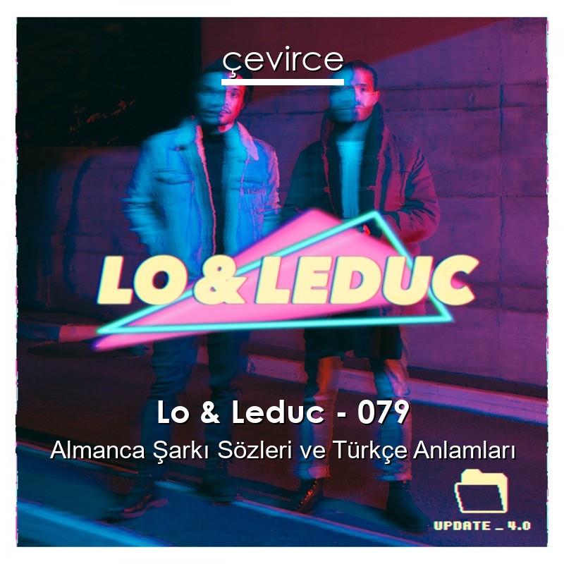Lo & Leduc – 079 Almanca Şarkı Sözleri Türkçe Anlamları