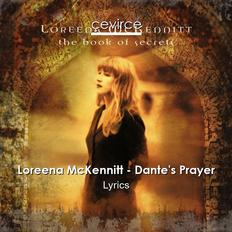 Loreena McKennitt – Dante’s Prayer Lyrics