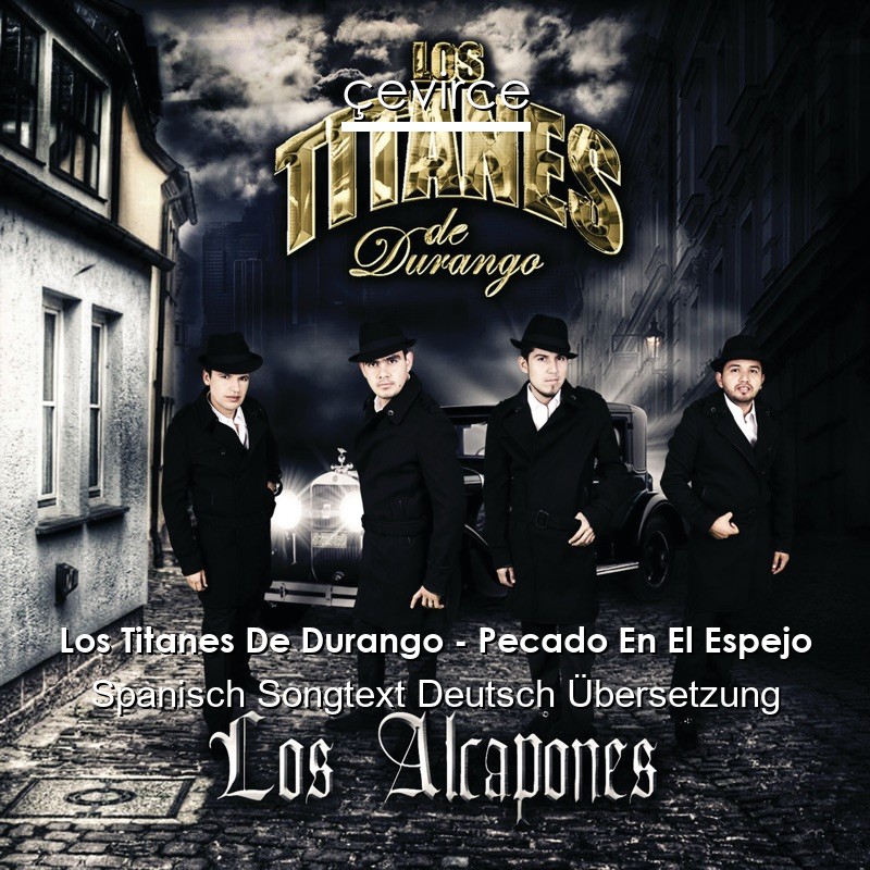 Los Titanes De Durango – Pecado En El Espejo Spanisch Songtext Deutsch Übersetzung