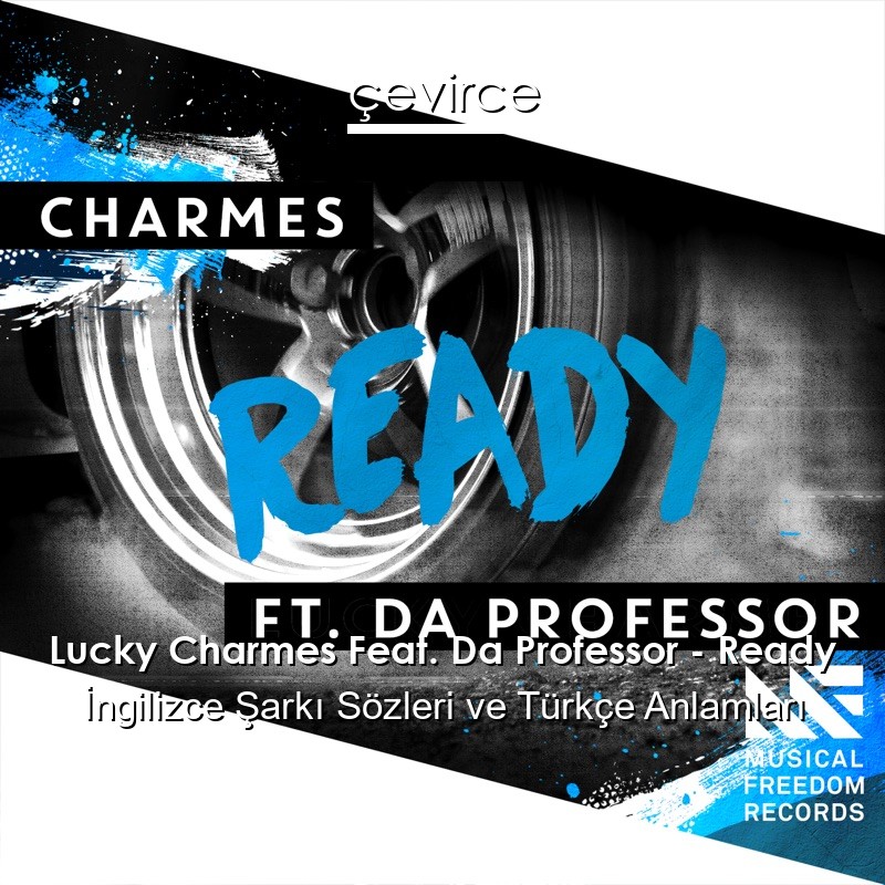 Lucky Charmes Feat. Da Professor – Ready İngilizce Şarkı Sözleri Türkçe Anlamları